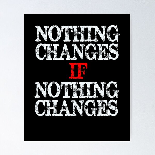 Item preview, Nothing Changes If Nothing Changes Motivational  designed and sold by PrintPress.