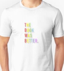 The Book Was Better. Unisex T-Shirt