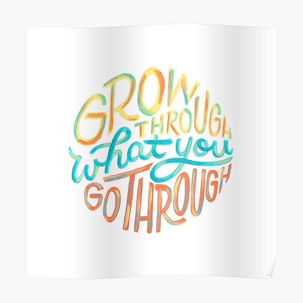 Grow Through What You Go Through Poster