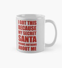 I got this because my Secret Santa knows nothing about me Mug