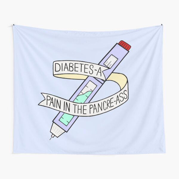Diabetes - A Pain in the Pancre-Ass Tapestry