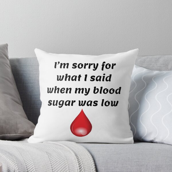 Item preview, I’m Sorry For What I Said When My Blood Sugar Was Low  designed and sold by CatGirl101.