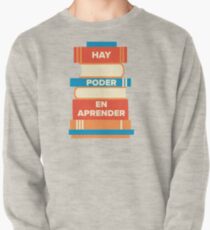 Hay poder en aprender Pullover Sweatshirt