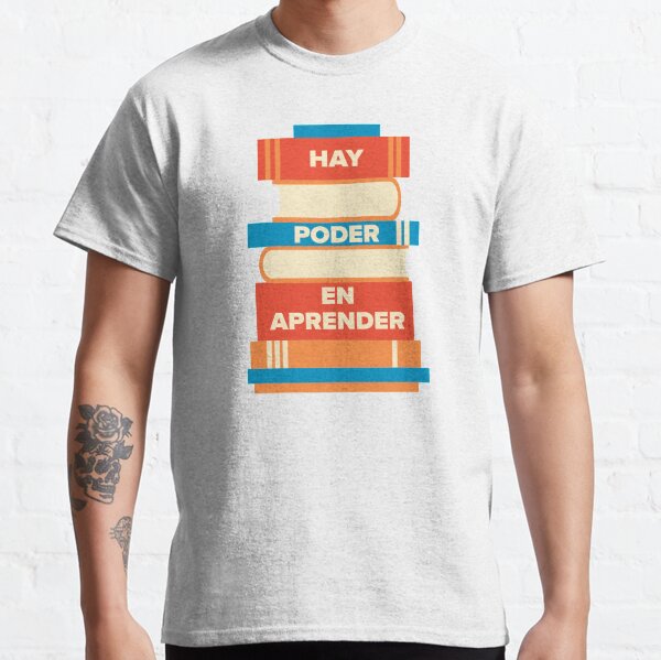 Hay poder en aprender Classic T-Shirt