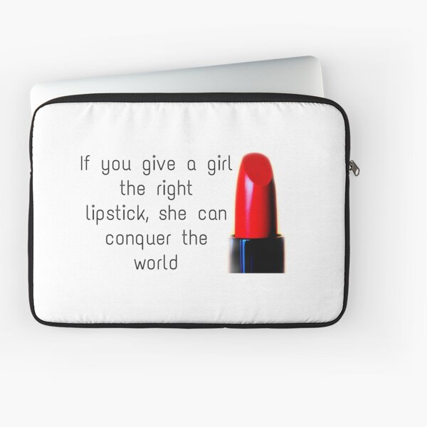 Give a woman the right Lipstick and she can conquer the world