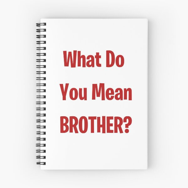 Item preview, What Do You Mean Brother? designed and sold by Outskirts33.