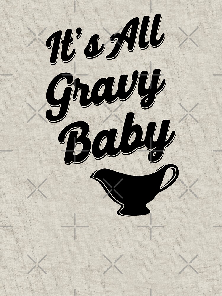 "It's All Gravy Baby" Zipped Hoodie by dreamhustle Redbubble
