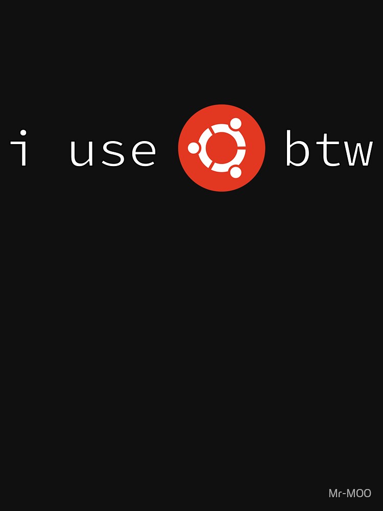 I Use Ubuntu Btw T Shirt For Sale By Mr M00 Redbubble Ubuntu T