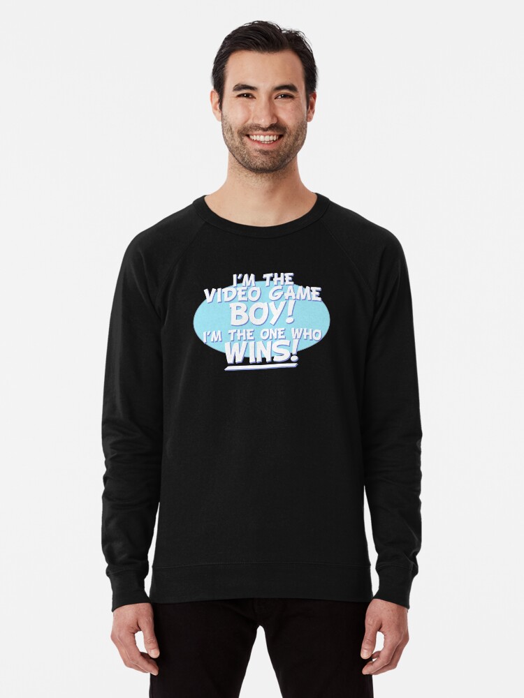 I M The Video Game Boy I M The One Who Wins Grumps Shirt Lightweight Sweatshirt By Shooty Redbubble