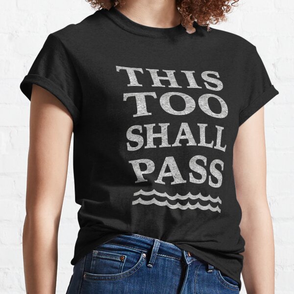 This Too Shall Pass Classic T-Shirt