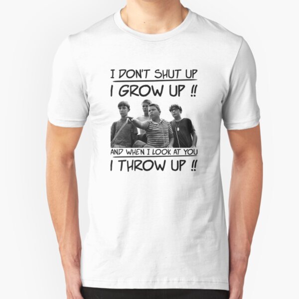 I Dont Shut Up I Grow Up Slim Fit T-Shirt