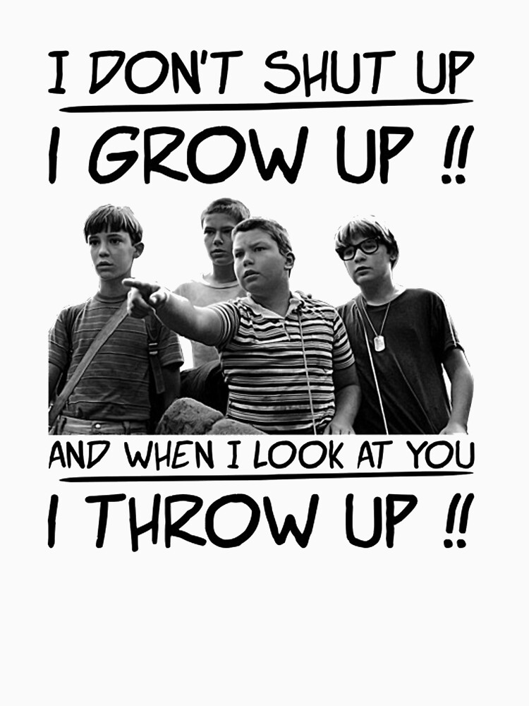 "I Dont Shut Up I Grow Up" Tshirt for Sale by StevenCrowley Redbubble stand by me grow up t