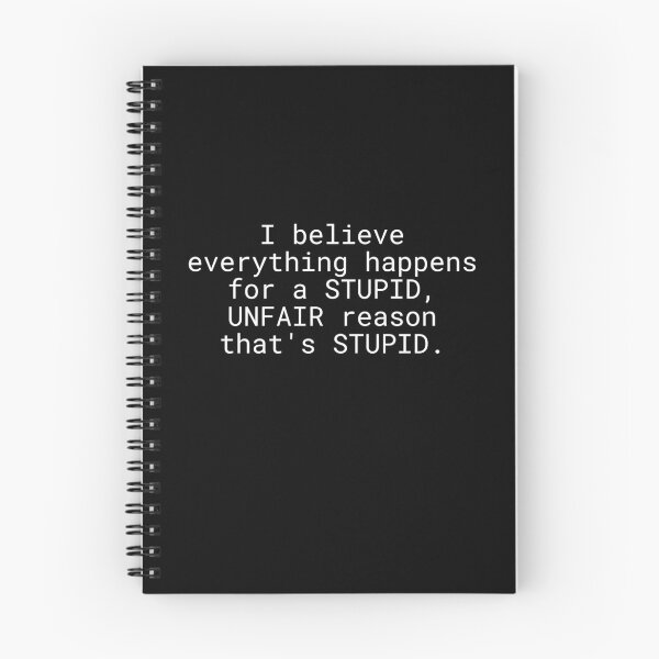 Item preview, I Believe Everything Happens For a Stupid Unfair Reason That’s Stupid designed and sold by CreativeStrike.
