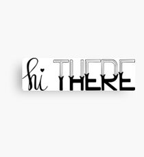 Hi There Canvas Print