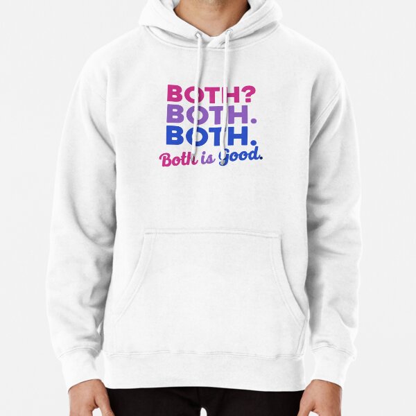 Both? Both. Both. Both Is Good. Pullover Hoodie