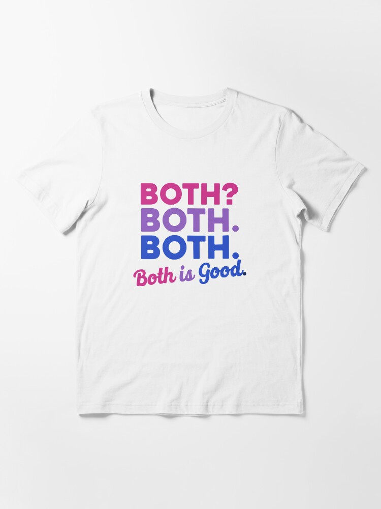 "Both? Both. Both. Both Is Good." Tshirt for Sale by dreamhustle Redbubble bi tshirts