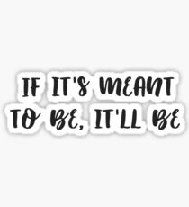 meant to be Sticker