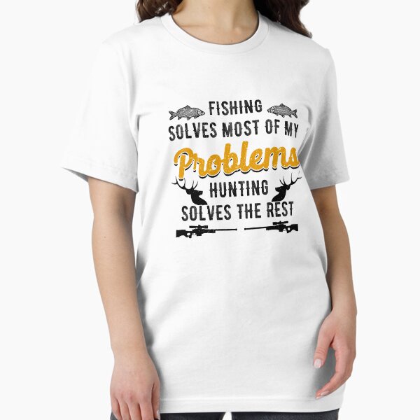 Item preview, Fishing Solves Most Of My Problems Hunting Solves The Rest designed and sold by Mad Over Store.