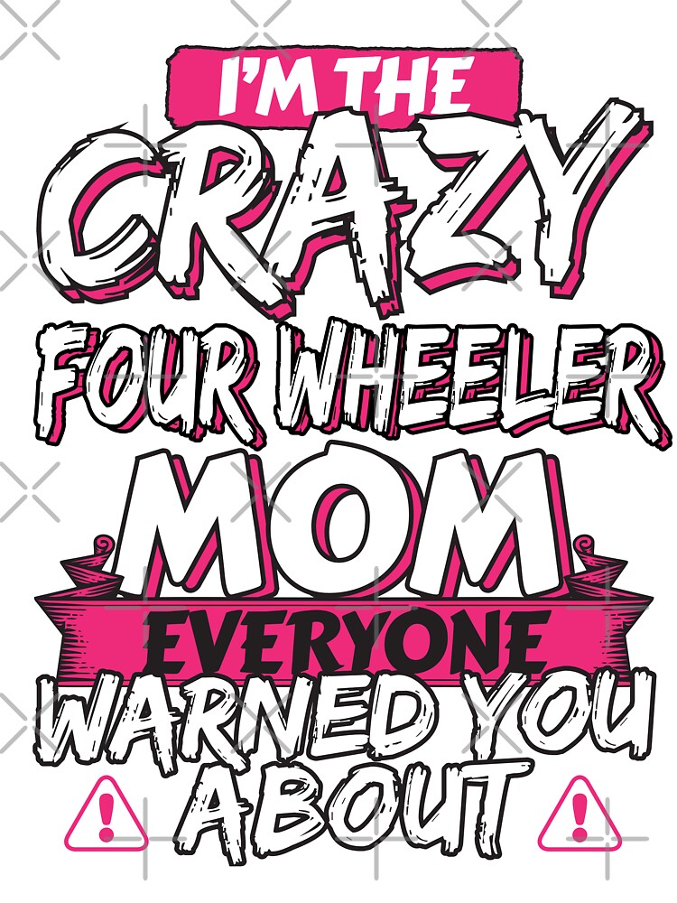 Crazy Four Wheeler Mom Funny Atv Quad Bike Mother T-Shirt