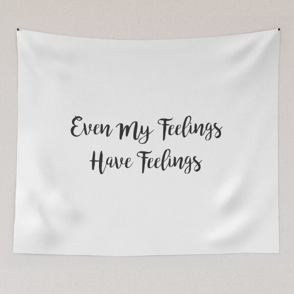 Item preview, Even My Feelings Have Feelings designed and sold by JStuartArt.