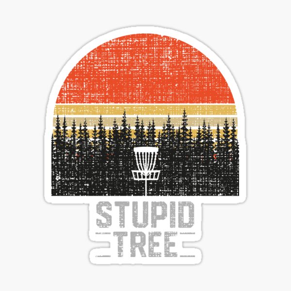 Stupid Tree Funny Frisbee Disc Golf T-Shirt Tee Gift Sticker