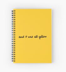 and it was all yellow Spiral Notebook