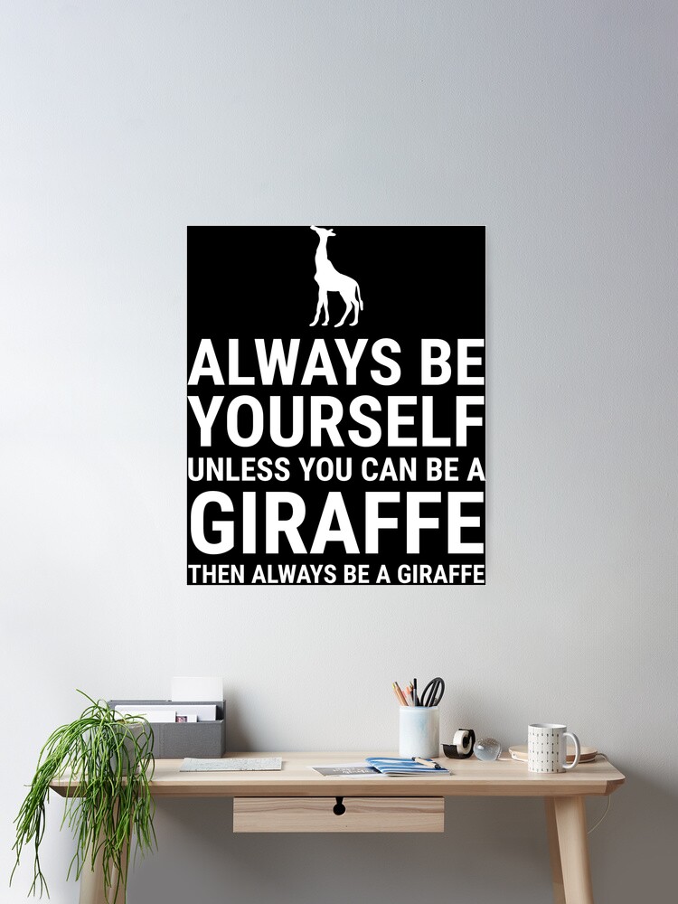 Funny Giraffe Be Yourself Unless You Can Be A Giraffe shirt