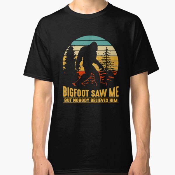 Bigfoot Camping Hiking Saw Me But Nobody Believes Him T-shirt Classic T-Shirt