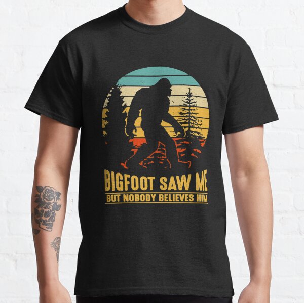 Bigfoot Camping Hiking Saw Me But Nobody Believes Him T-shirt Classic T-Shirt
