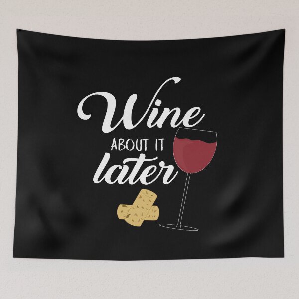 Item preview, Wine About It Later designed and sold by umeimages.
