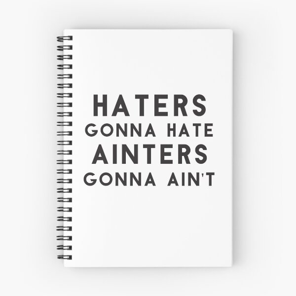 Item preview, Hater Gonna Hate | Ainters Gonna Aint designed and sold by Cloud9hopper.
