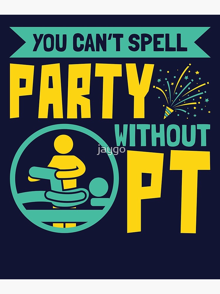 physical-therapist-you-can-t-spell-party-without-pt-poster-for-sale