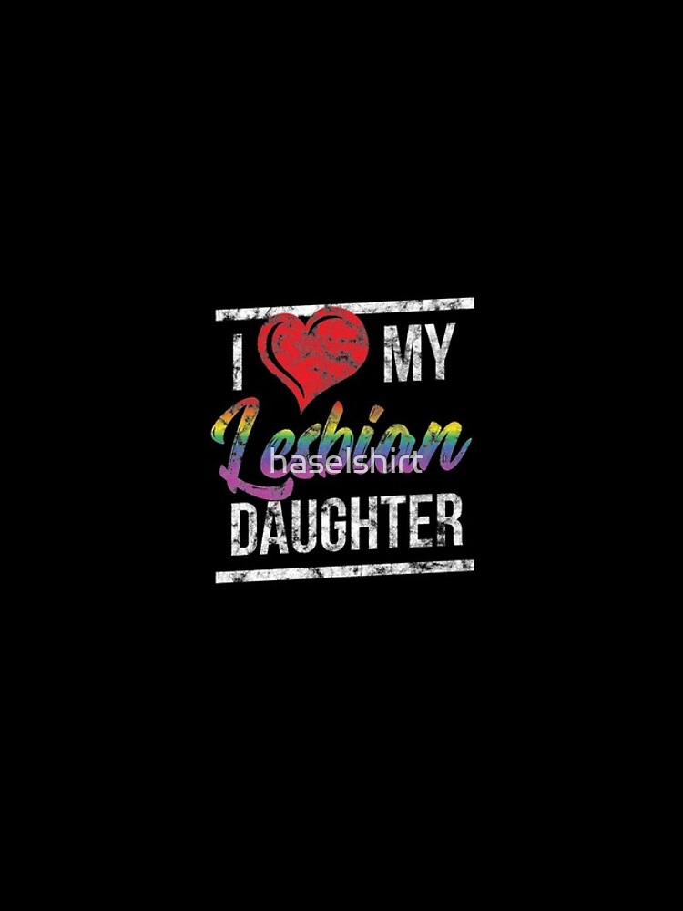 Lgbt Gay Pride Lesbian I Love My Lesbian Daughter Grunge Iphone Case For Sale By Haselshirt 6507