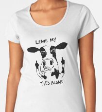 Leave My Tits Alone! Women's Premium T-Shirt