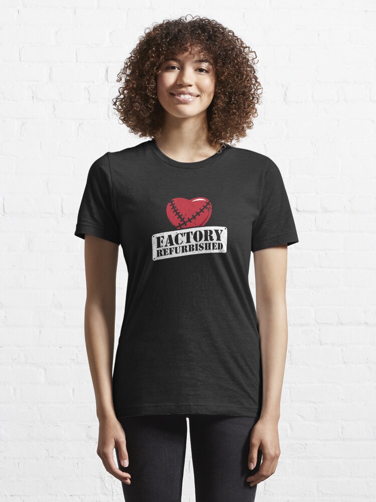 Funny Factory Refurbished Bypass Surgery Recovery Chd Shirt T Shirt For Sale By Looktwice 7051