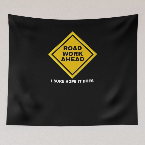 Item preview, Funny Road Work Ahead I Sure Hope It Does Sarcasm Teen Shirt designed and sold by LookTwice.