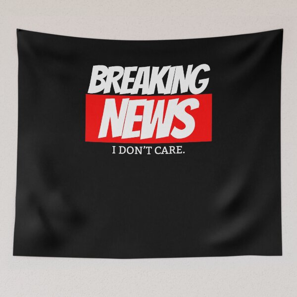 Item preview, Funny Breaking News I Don't Care Sarcasm Attitude Teen Shirt designed and sold by LookTwice.