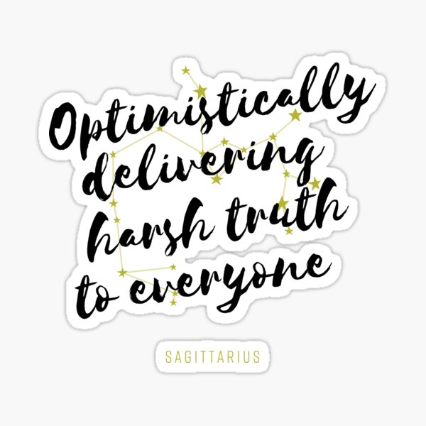 Item preview, Sagittarius – Optimistically Delivering Harsh Truth To Everyone designed and sold by StarSignPrints.