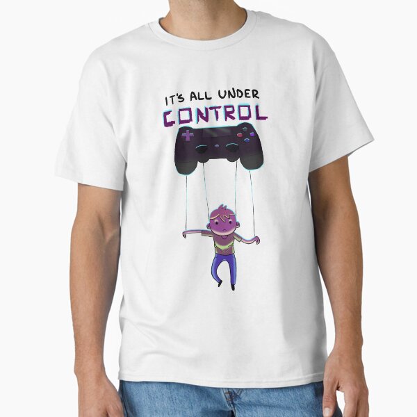 Its all under control Classic T-Shirt