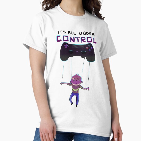 Its all under control Classic T-Shirt