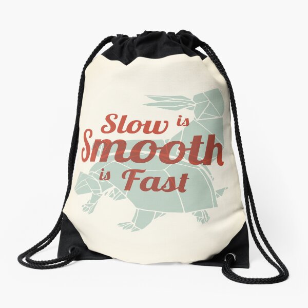 Slow is Smooth, Smooth is Fast Drawstring Bag