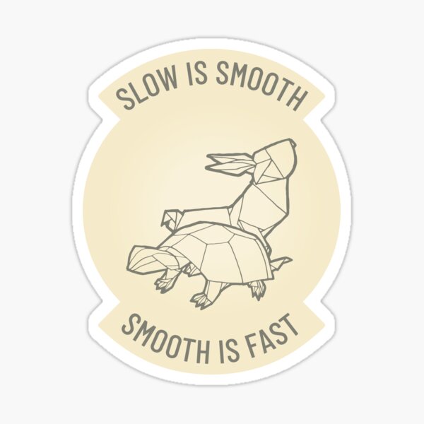 Slow is Smooth, Smooth is Fast Sticker
