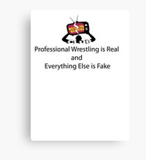 Professional Wrestling is Real Canvas Print
