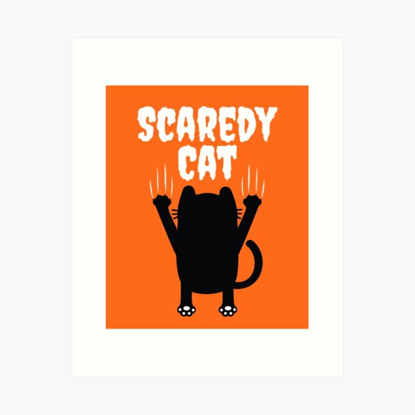 Don't Be A Scaredy Cat Poster for Sale by NotablyDesigned