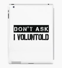 I Voluntold (v2) iPad Case/Skin