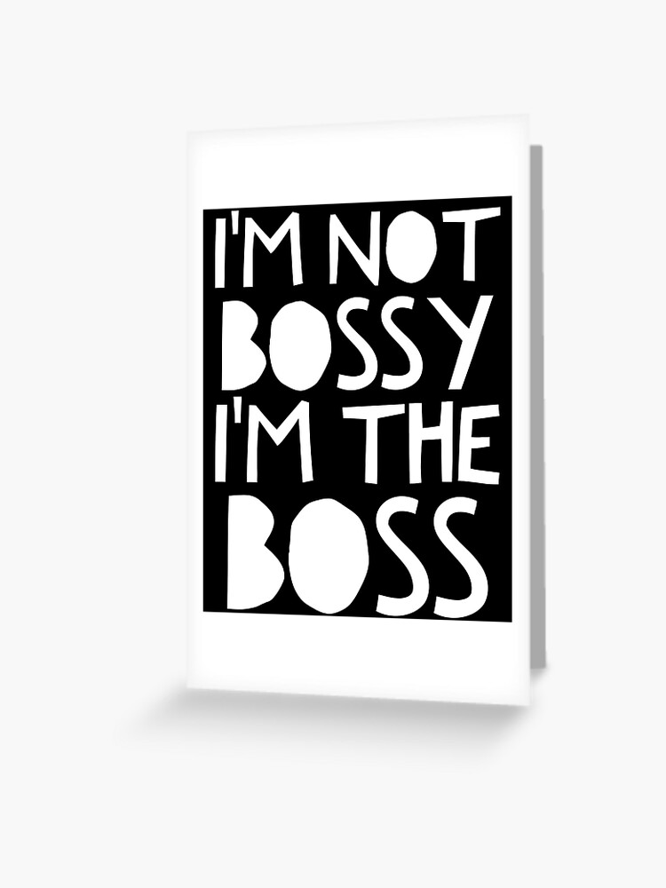 I M Not Bossy I M The Boss Funny Women Shirt Tank Graphic T Shirt Phone Case Laptop Decal Mug Tablet Case And Bag Greeting Card By Anfeloga Redbubble