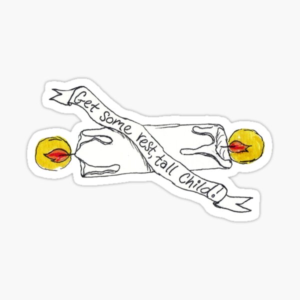 Get Some Rest, Tall Child! Sticker