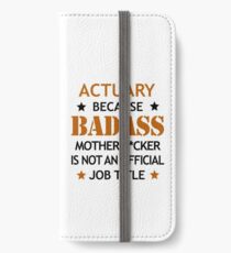 Actuary Badass Mother F*cker Funny Birthday Christmas Gift iPhone Wallet/Case/Skin
