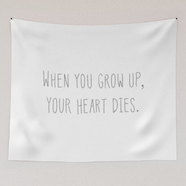 Item preview, When you grow up, your heart dies. designed and sold by tothemoons.