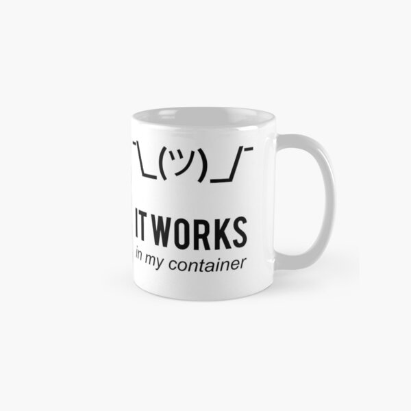 Item preview, It Works In My Container Funny Developer Design Black designed and sold by geeksta.